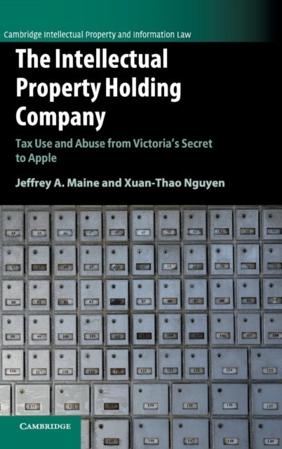 The Intellectual Property Holding Company - Tax Use and Abuse from Victoria's Secret to Apple