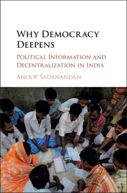 Why Democracy Deepens - Political Information and Decentralization in India
