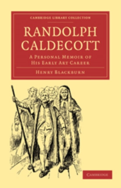 Randolph Caldecott - A Personal Memoir of his Early Art Career