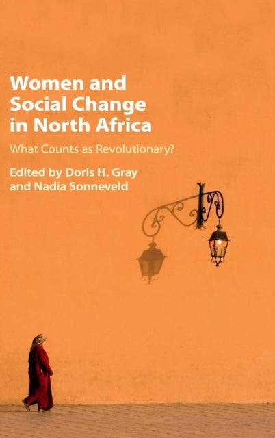 Women and Social Change in North Africa - What Counts as Revolutionary?