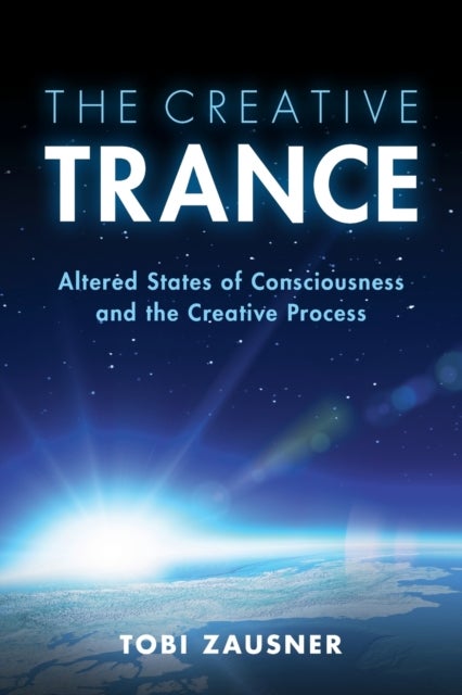 The Creative Trance - Altered States of Consciousness and the Creative Process