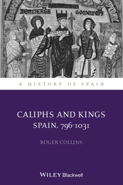 Caliphs and Kings - Spain, 796-1031