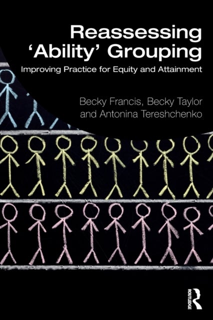 Reassessing 'Ability' Grouping - Improving Practice for Equity and Attainment