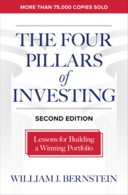 The Four Pillars of Investing, Second Edition: Lessons for Building a Winning Portfolio - Lessons for Building a Winning Portfolio