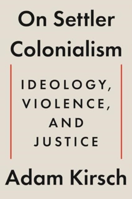 On Settler Colonialism - Ideology, Violence, and Justice