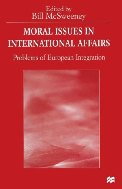 Moral Issues in International Affairs - Problems of European Integration
