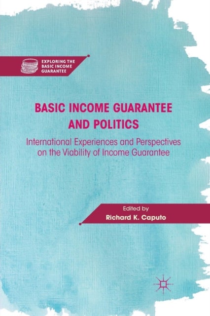 Basic Income Guarantee and Politics - International Experiences and Perspectives on the Viability of Income Guarantee