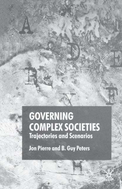 Governing Complex Societies - Trajectories and Scenarios