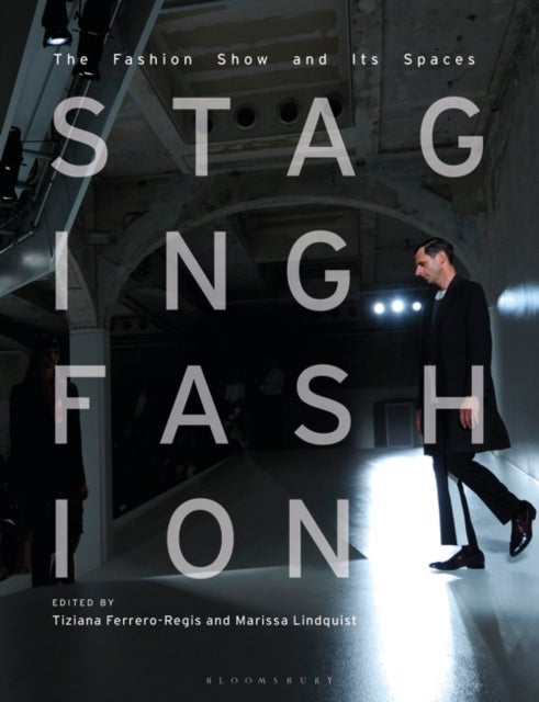 Staging Fashion - The Fashion Show and Its Spaces