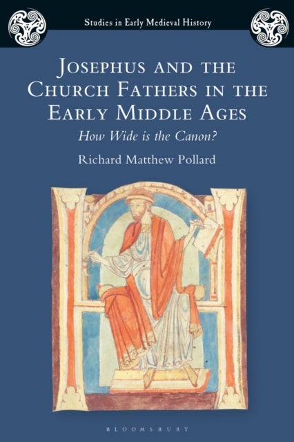 Josephus and the Church Fathers in the Early Middle Ages - How Wide is the Canon?