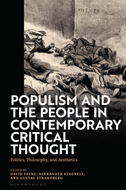 Populism and The People in Contemporary Critical Thought - Politics, Philosophy, and Aesthetics