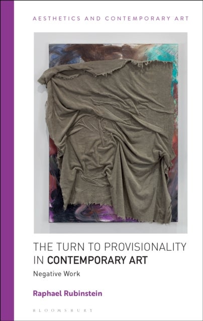 The Turn to Provisionality in Contemporary Art - Negative Work