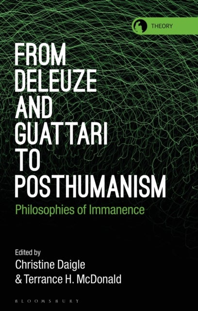 From Deleuze and Guattari to Posthumanism - Philosophies of Immanence