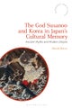 The God Susanoo and Korea in Japan¿s Cultural Memory