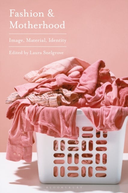 Fashion and Motherhood - Image, Material, Identity