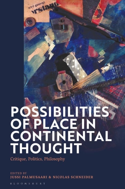 Possibilities of Place in Continental Thought - Critique, Politics, Philosophy