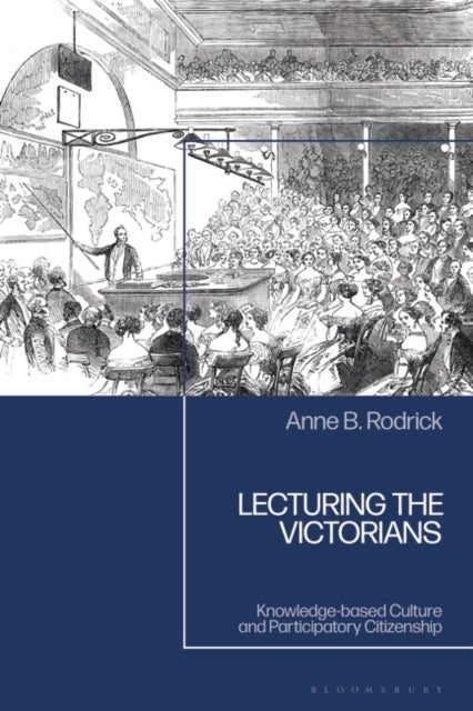 Lecturing the Victorians - Knowledge-Based Culture and Participatory Citizenship
