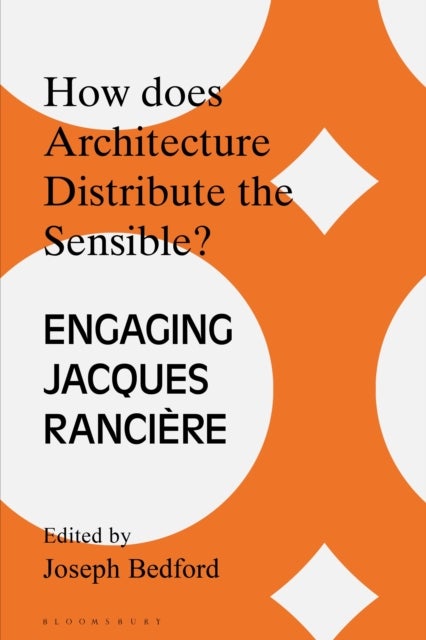 How Does Architecture Distribute the Sensible? - Engaging Jacques Ranciere