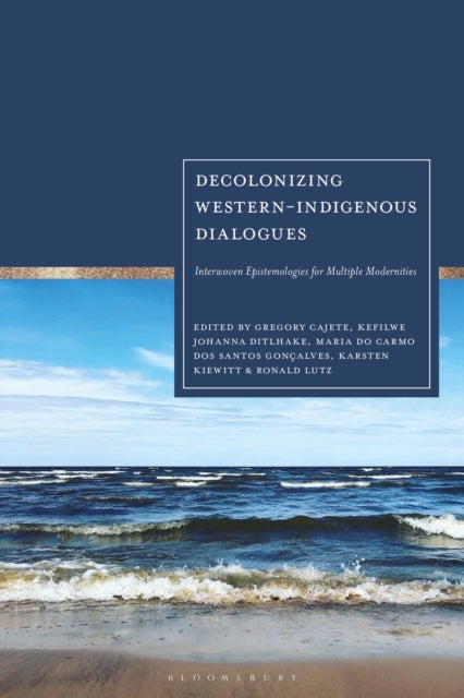 Decolonizing Western-Indigenous Dialogues - Interwoven Epistemologies for Multiple Modernities
