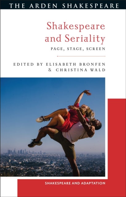 Shakespeare and Seriality - Page, Stage, Screen