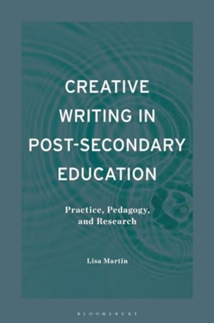 Creative Writing in Post-Secondary Education - Practice, Pedagogy, and Research
