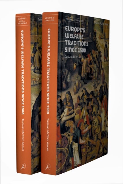 Europe’s Welfare Traditions Since 1500, Volume 2 - 1700-2000