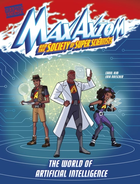The World of Artificial Intelligence - A Max Axiom Super Scientist Adventure