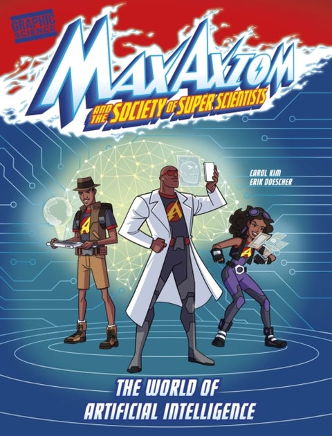 The World of Artificial Intelligence - A Max Axiom Super Scientist Adventure