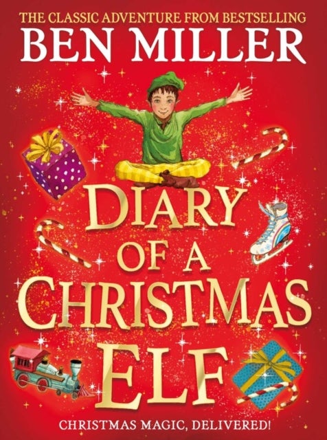 Diary of a Christmas Elf - The perfect festive family gift from Chief Elf and million-copy selling Ben Miller