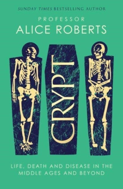 Crypt - Life, Death and Disease in the Middle Ages and Beyond