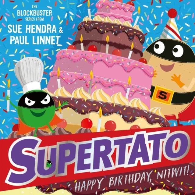 Supertato: Happy Birthday, Nitwit - A brand-new adventure in the blockbuster series!