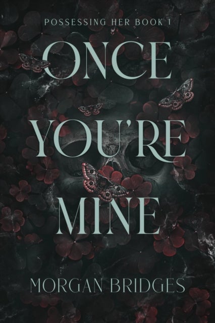Once You're Mine - The viral dark stalker romance everyone is talking about!