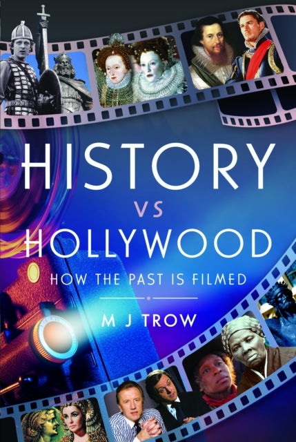 History vs Hollywood - How the Past is Filmed