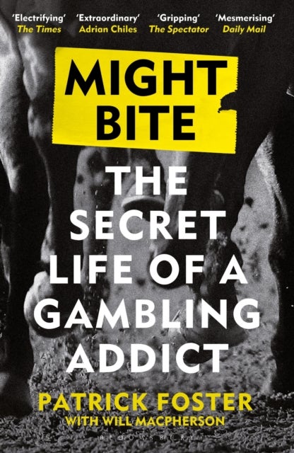 Might Bite - The Secret Life of a Gambling Addict