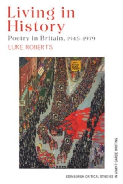 Living in History - Poetry in Britain, 1945–1979