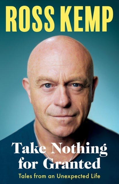 Take Nothing For Granted - Tales from an Unexpected Life