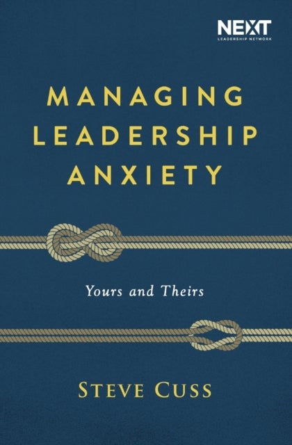 Managing Leadership Anxiety - Yours and Theirs