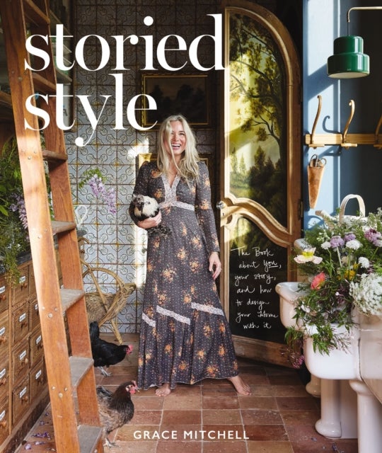 Storied Style - The Book About YOU, Your Story, and How to Design Your Home with It