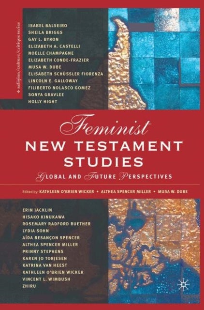Feminist New Testament Studies - Global and Future Perspectives