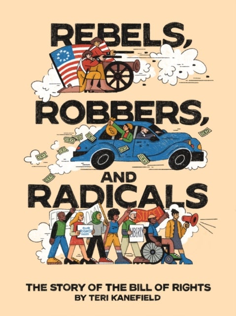 Rebels, Robbers, and Radicals - The Story of the Bill of Rights