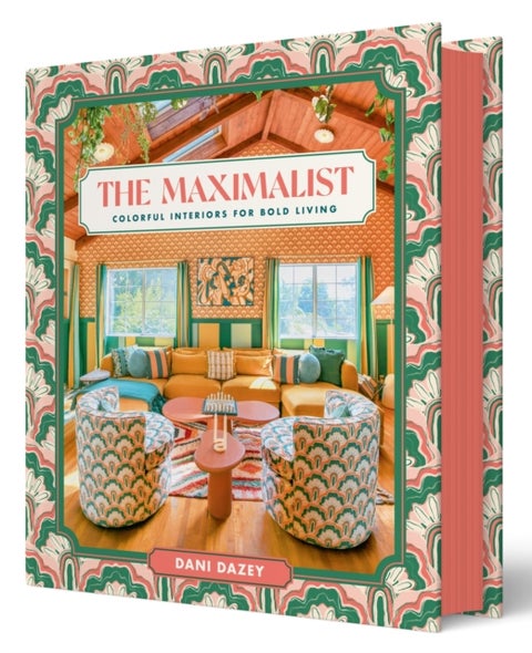 The Maximalist - Colorful Interiors for Bold Living
