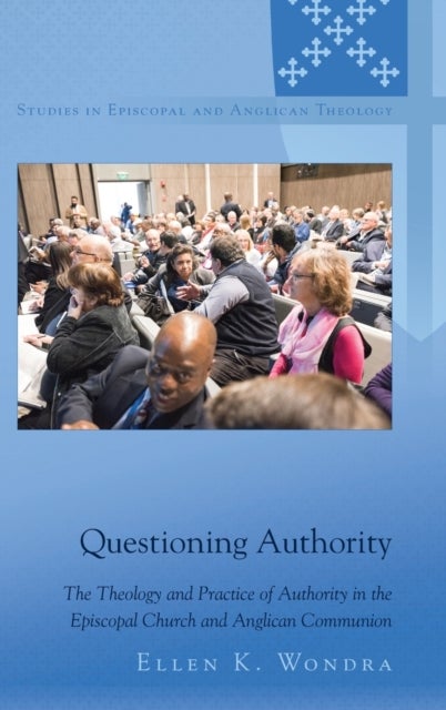 Questioning Authority - The Theology and Practice of Authority in the Episcopal Church and Anglican Communion