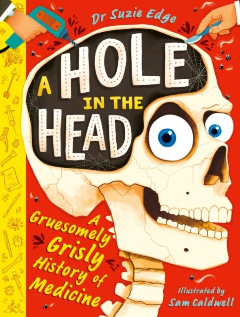 A Hole in the Head - A gruesomely grisly history of medical firsts