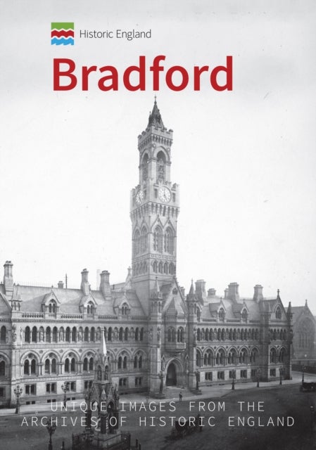Historic England: Bradford - Unique Images from the Archives of Historic England
