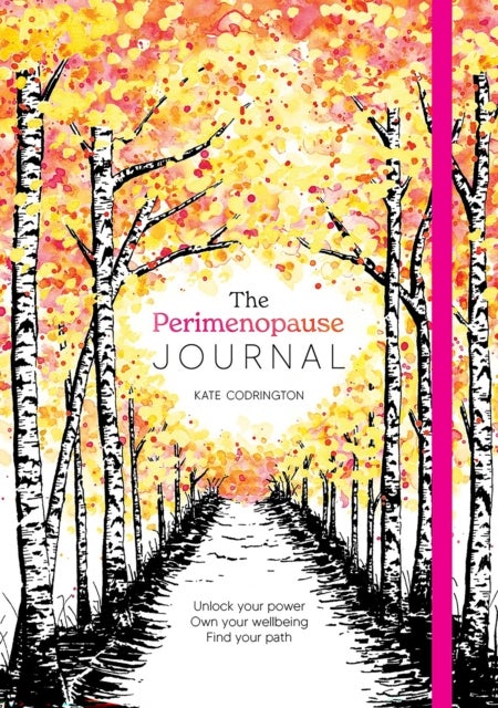 The Perimenopause Journal - Unlock Your Power, Own Your Well-Being, Find Your Path