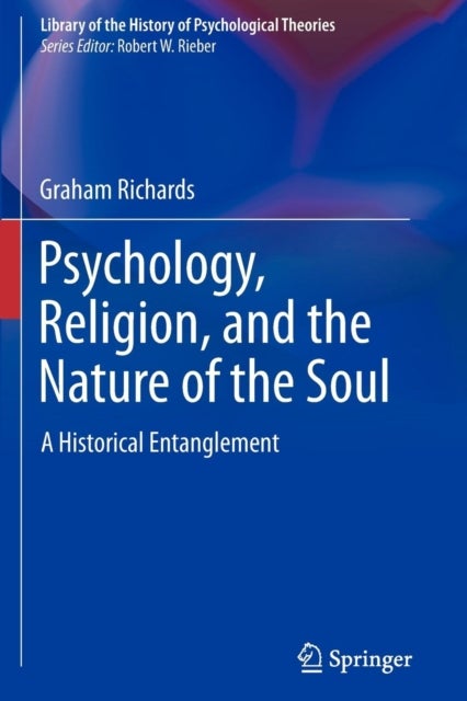 Psychology, Religion, and the Nature of the Soul - A Historical Entanglement