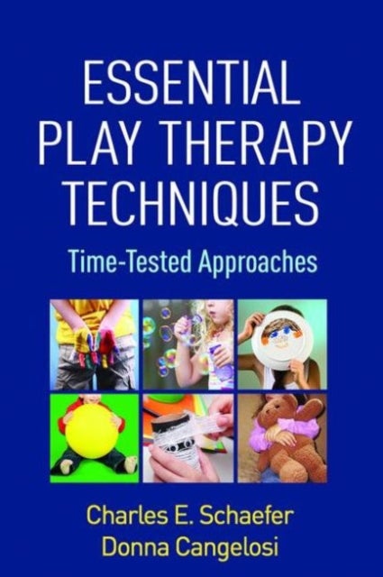 Essential Play Therapy Techniques - Time-Tested Approaches