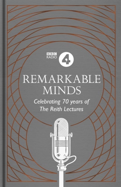 Remarkable Minds - A Celebration of the Reith Lectures