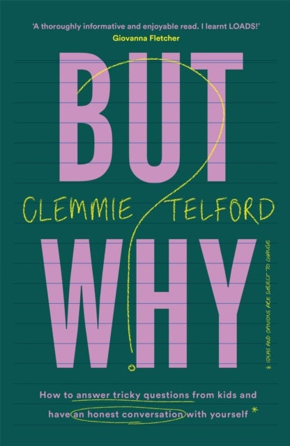 But Why? - How to answer tricky questions from kids and have an honest conversation with yourself