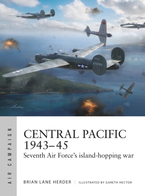 Central Pacific 1943–45 - Seventh Air Force's island-hopping war